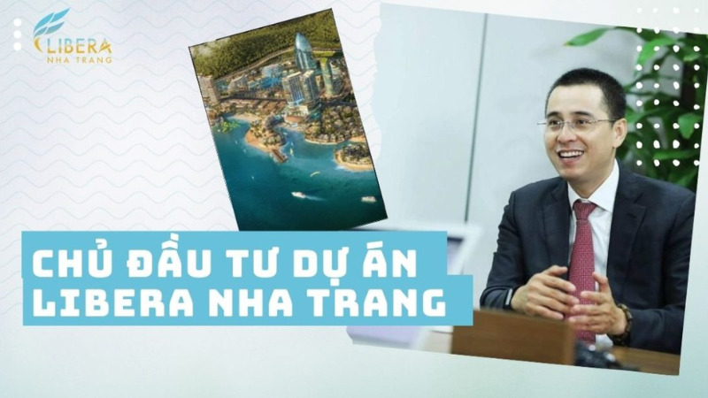 Tìm hiểu chủ đầu tư dự án Libera Nha Trang là ai? 